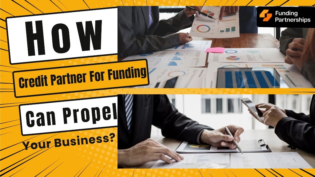 How Credit Partner for Funding Can Propel Your Business?