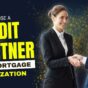 5 Ways to Use a Credit Partner for Mortgage Optimization