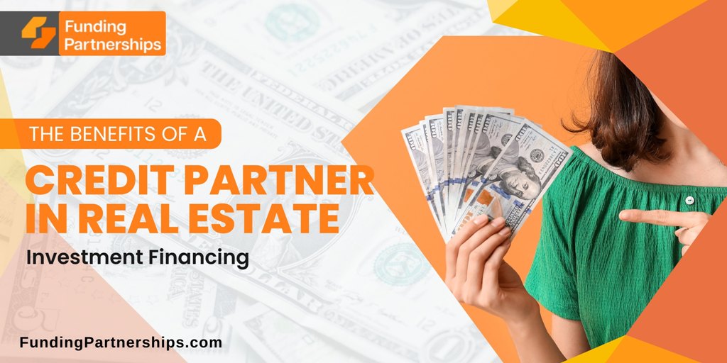 The Benefits of a Credit Partner in Real Estate Investment Financing