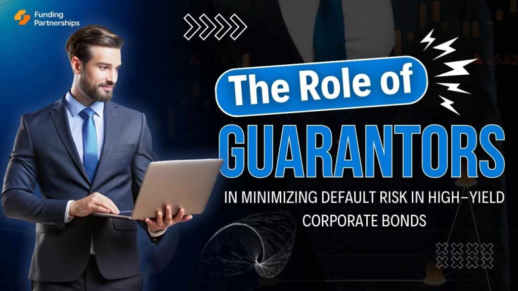 The Role of Guarantors in Minimizing Default Risk in High-Yield Corporate Bonds
