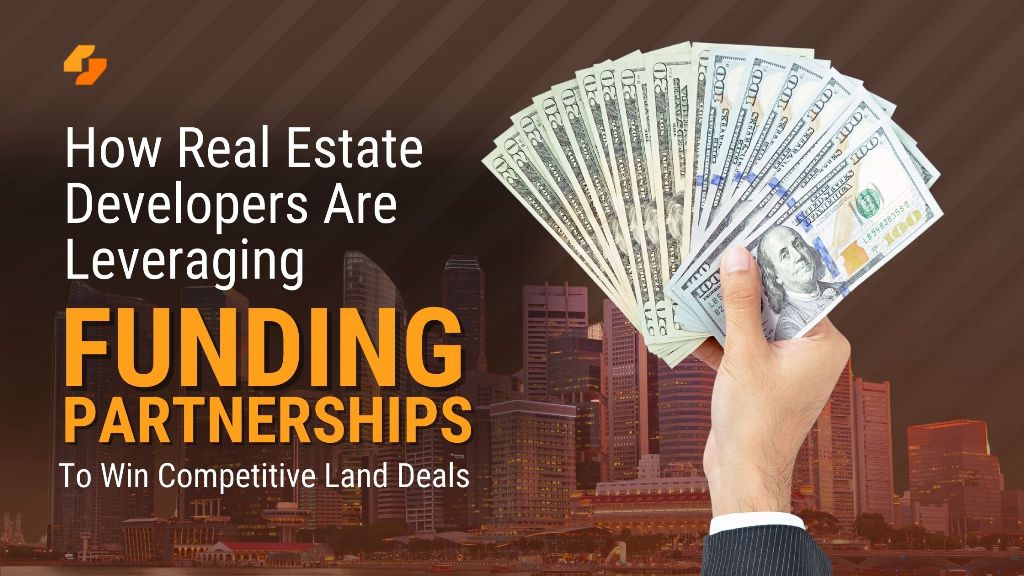 How Real Estate Developers Are Leveraging Funding Partnerships to Win Competitive Land Deals